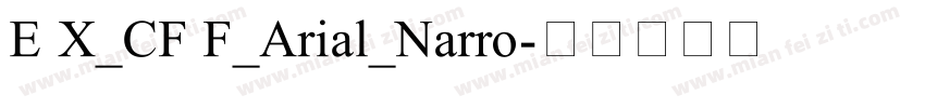 E X_CF F_Arial_Narro字体转换